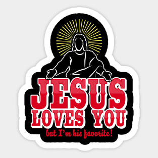 Jesus loves you but I'm his favorite Funny Christian Humor Sticker